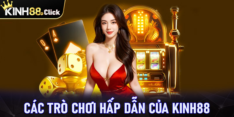 Tổng hợp các trò chơi cá cược được yêu thích nhất tại Kinh88